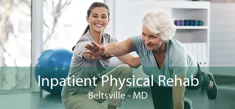 Inpatient Physical Rehab Beltsville - MD