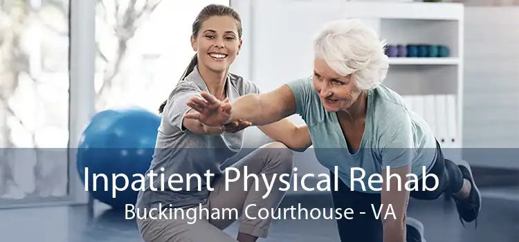 Inpatient Physical Rehab Buckingham Courthouse - VA