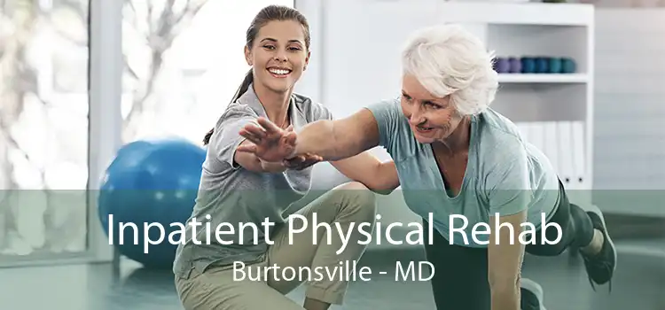 Inpatient Physical Rehab Burtonsville - MD