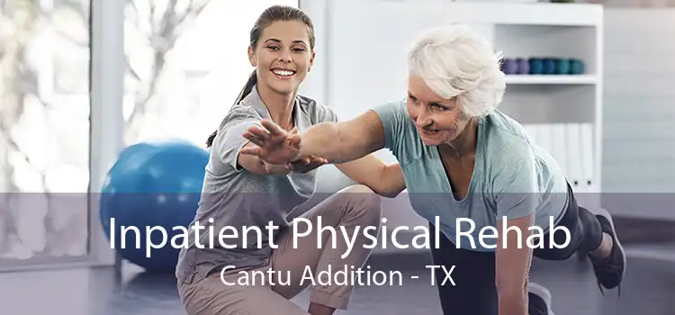 Inpatient Physical Rehab Cantu Addition - TX