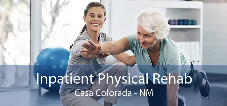 Inpatient Physical Rehab Casa Colorada - NM