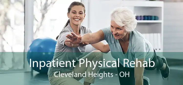 Inpatient Physical Rehab Cleveland Heights - OH