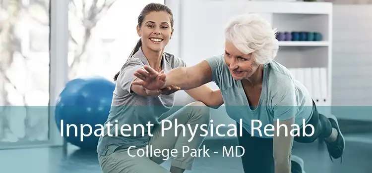 Inpatient Physical Rehab College Park - MD