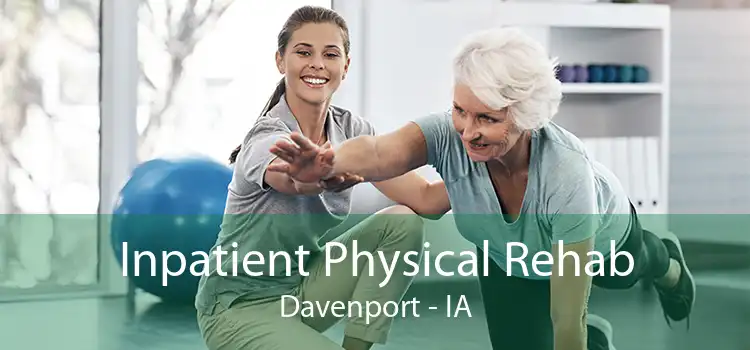 Inpatient Physical Rehab Davenport - IA