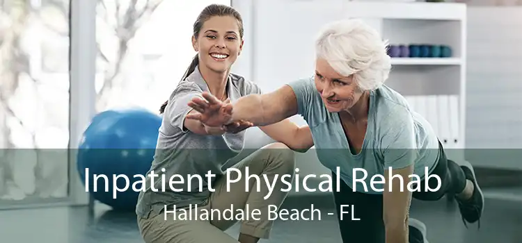 Inpatient Physical Rehab Hallandale Beach - FL