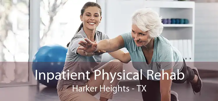 Inpatient Physical Rehab Harker Heights - TX