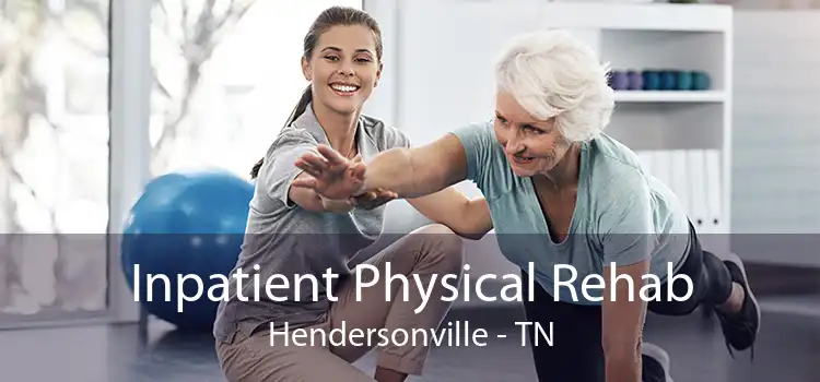 Inpatient Physical Rehab Hendersonville - TN