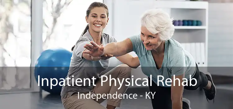 Inpatient Physical Rehab Independence - KY