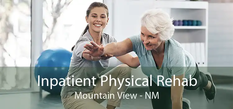 Inpatient Physical Rehab Mountain View - NM