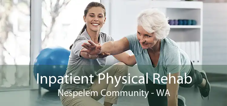 Inpatient Physical Rehab Nespelem Community - WA