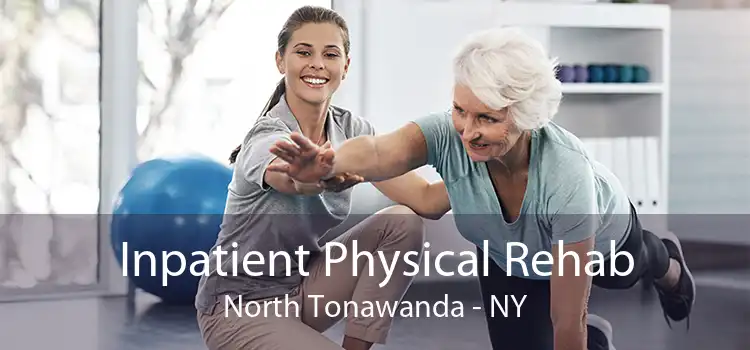 Inpatient Physical Rehab North Tonawanda - NY