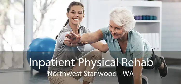 Inpatient Physical Rehab Northwest Stanwood - WA