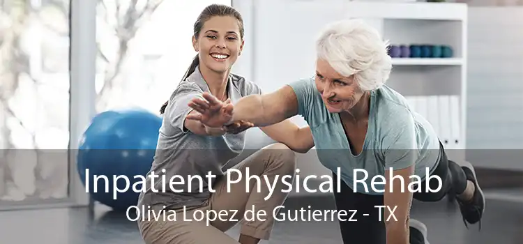 Inpatient Physical Rehab Olivia Lopez de Gutierrez - TX