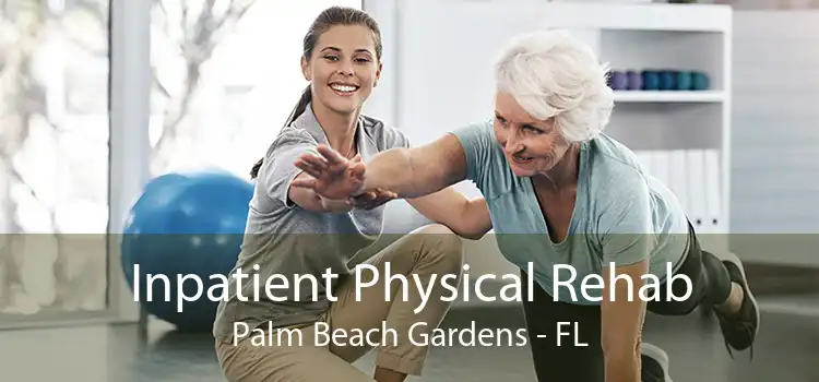 Inpatient Physical Rehab Palm Beach Gardens - FL