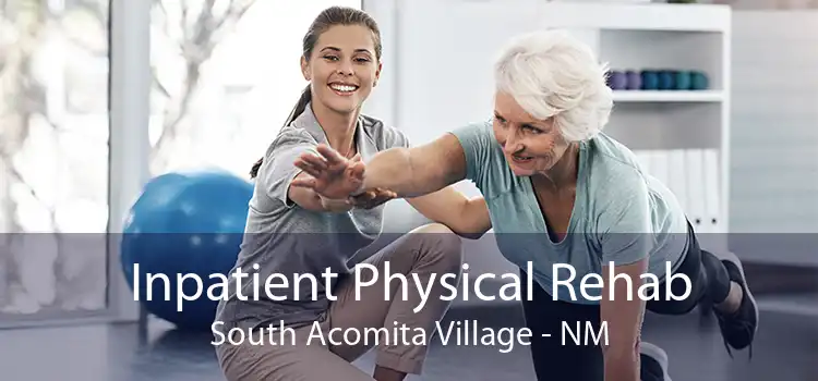 Inpatient Physical Rehab South Acomita Village - NM