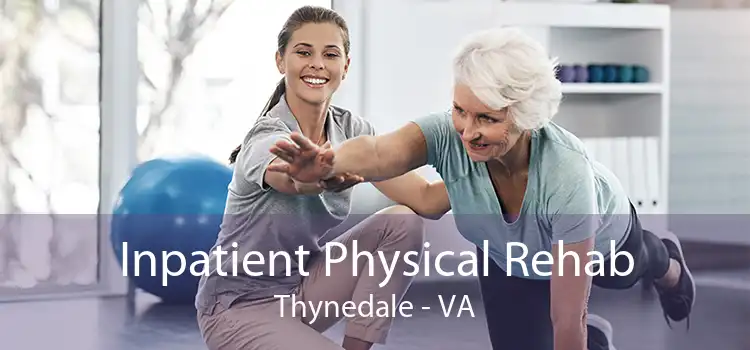 Inpatient Physical Rehab Thynedale - VA