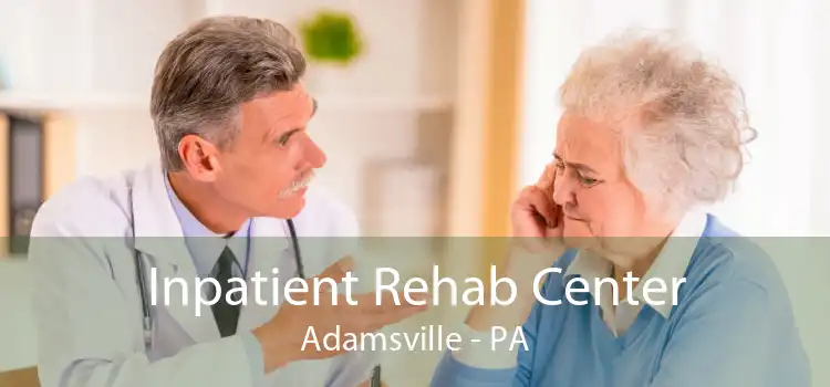 Inpatient Rehab Center Adamsville - PA
