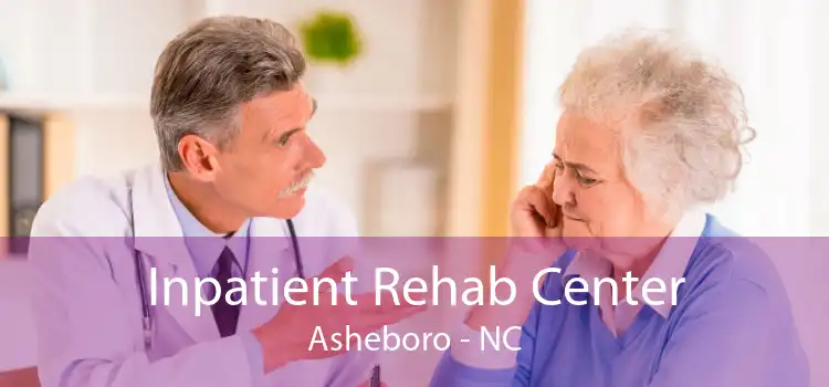 Inpatient Rehab Center Asheboro - NC