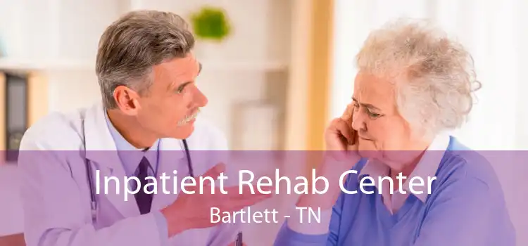 Inpatient Rehab Center Bartlett - TN