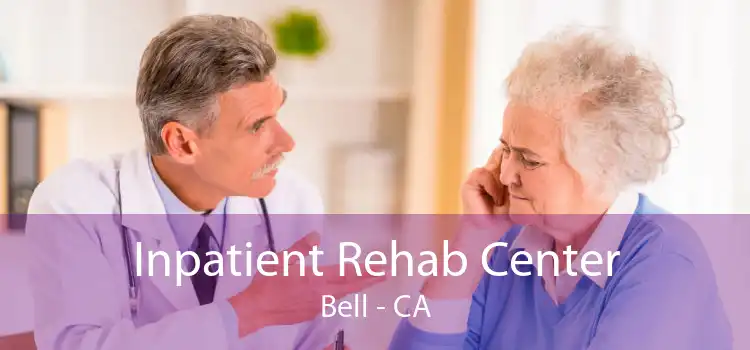 Inpatient Rehab Center Bell - CA