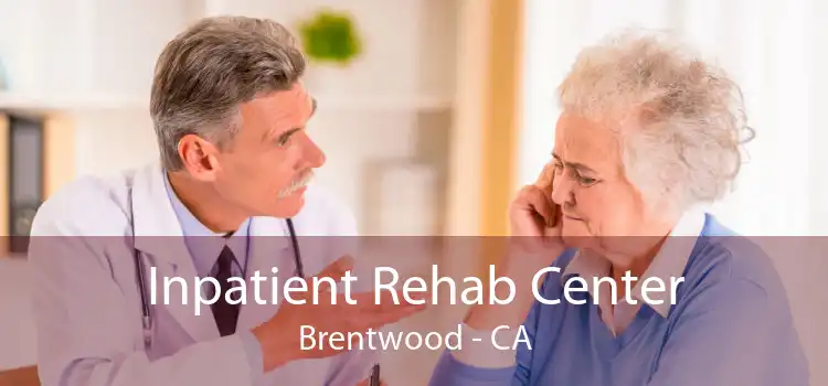 Inpatient Rehab Center Brentwood - CA