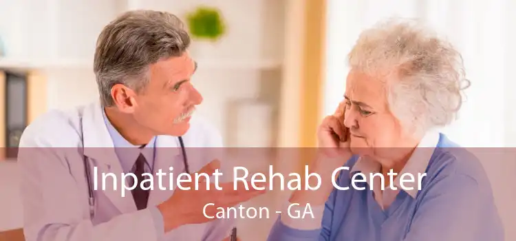 Inpatient Rehab Center Canton - GA