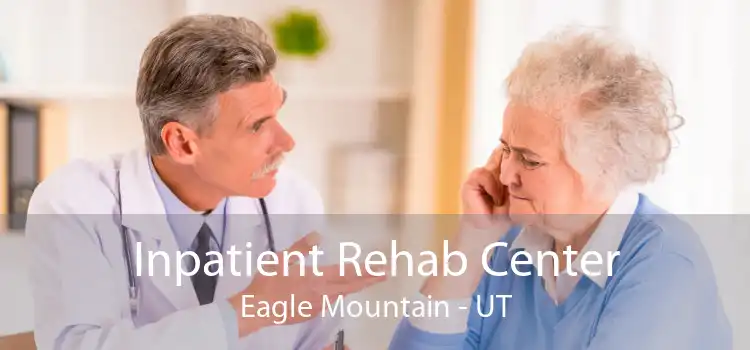 Inpatient Rehab Center Eagle Mountain - UT