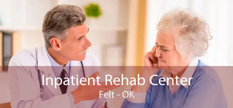 Inpatient Rehab Center Felt - OK