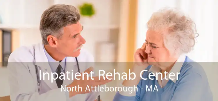 Inpatient Rehab Center North Attleborough - MA