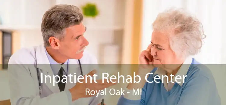 Inpatient Rehab Center Royal Oak - MI