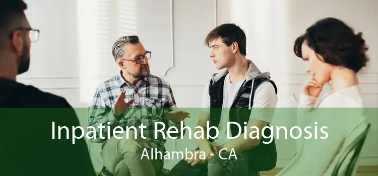 Inpatient Rehab Diagnosis Alhambra - CA