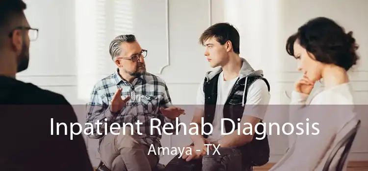 Inpatient Rehab Diagnosis Amaya - TX