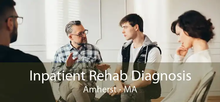 Inpatient Rehab Diagnosis Amherst - MA
