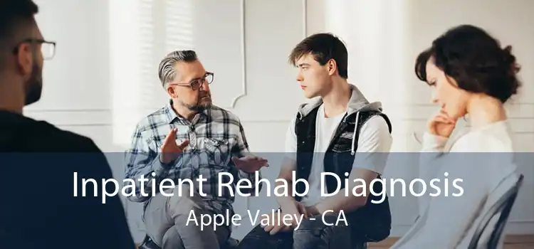 Inpatient Rehab Diagnosis Apple Valley - CA