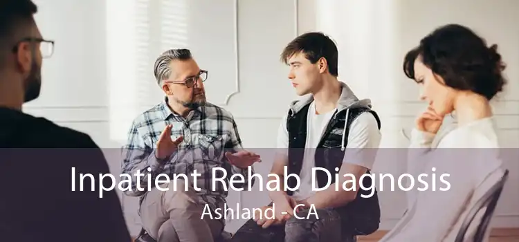 Inpatient Rehab Diagnosis Ashland - CA