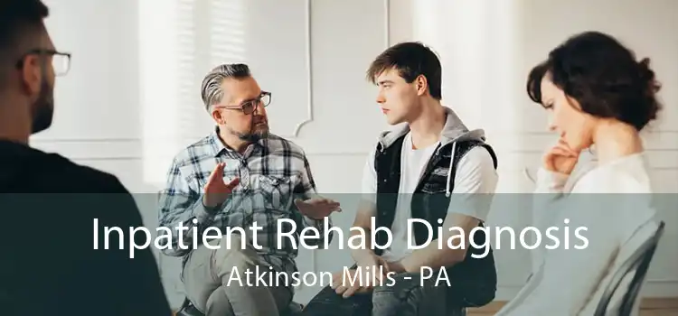 Inpatient Rehab Diagnosis Atkinson Mills - PA