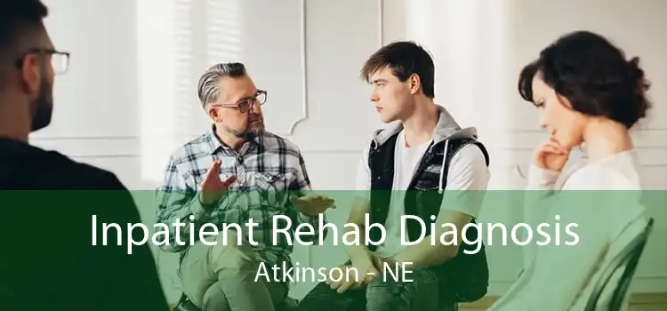 Inpatient Rehab Diagnosis Atkinson - NE