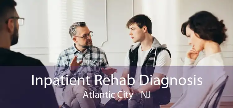 Inpatient Rehab Diagnosis Atlantic City - NJ