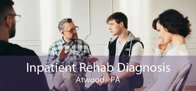 Inpatient Rehab Diagnosis Atwood - PA