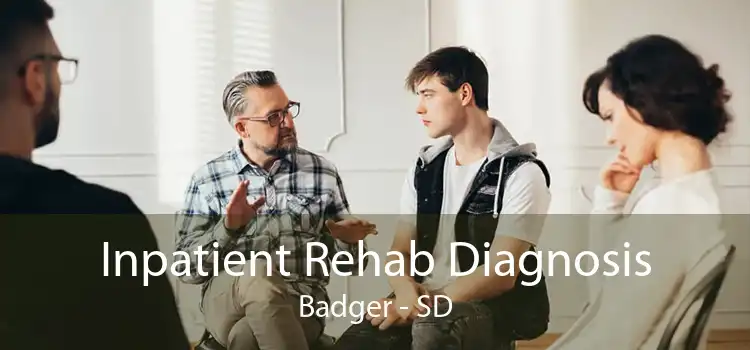 Inpatient Rehab Diagnosis Badger - SD