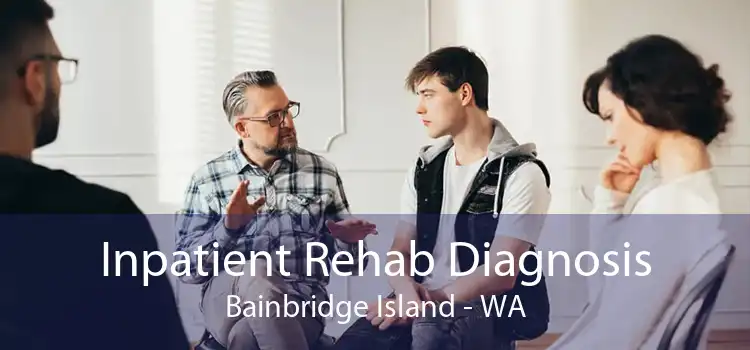 Inpatient Rehab Diagnosis Bainbridge Island - WA