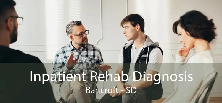 Inpatient Rehab Diagnosis Bancroft - SD