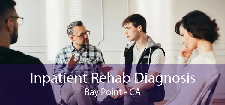 Inpatient Rehab Diagnosis Bay Point - CA