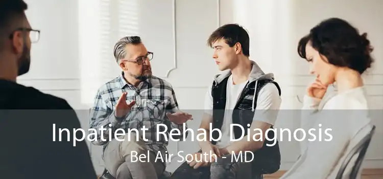 Inpatient Rehab Diagnosis Bel Air South - MD