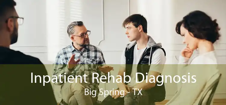 Inpatient Rehab Diagnosis Big Spring - TX