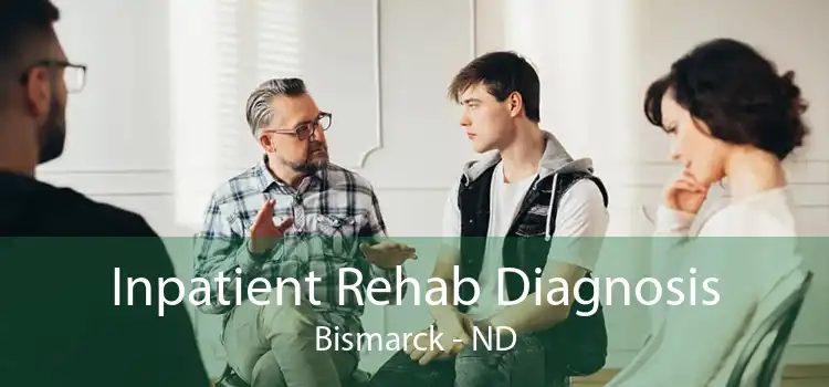 Inpatient Rehab Diagnosis Bismarck - ND