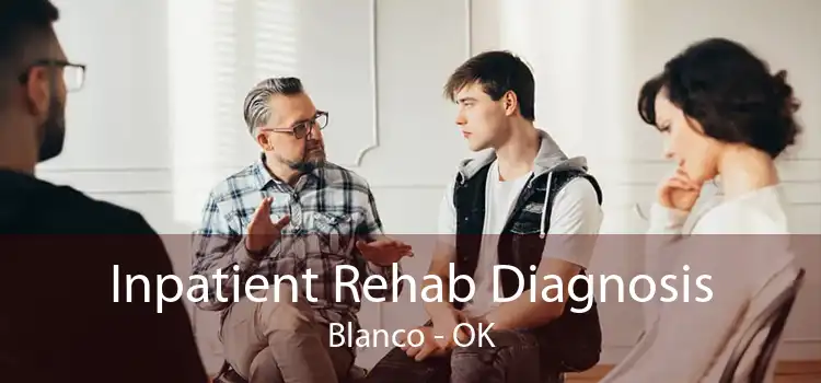 Inpatient Rehab Diagnosis Blanco - OK