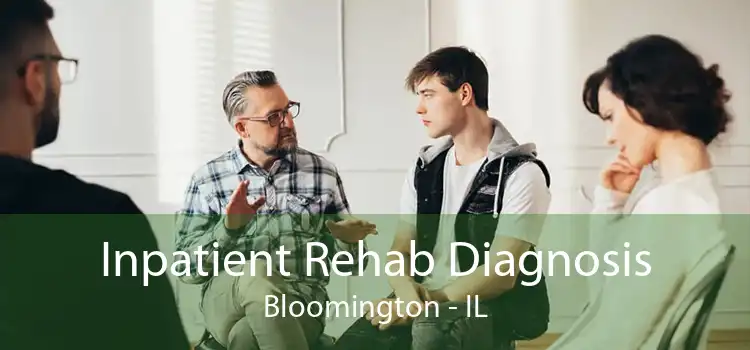 Inpatient Rehab Diagnosis Bloomington - IL