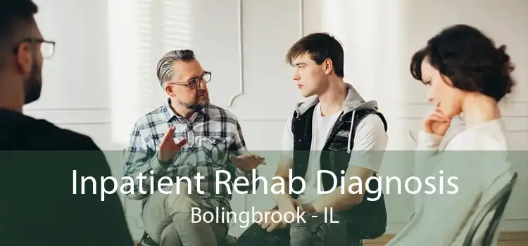 Inpatient Rehab Diagnosis Bolingbrook - IL