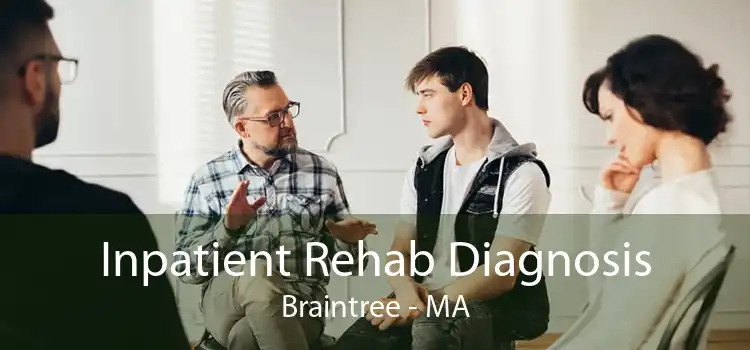 Inpatient Rehab Diagnosis Braintree - MA